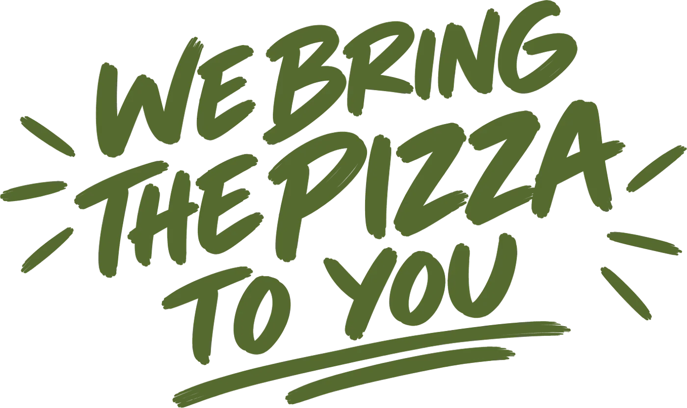 We bring the pizza to you